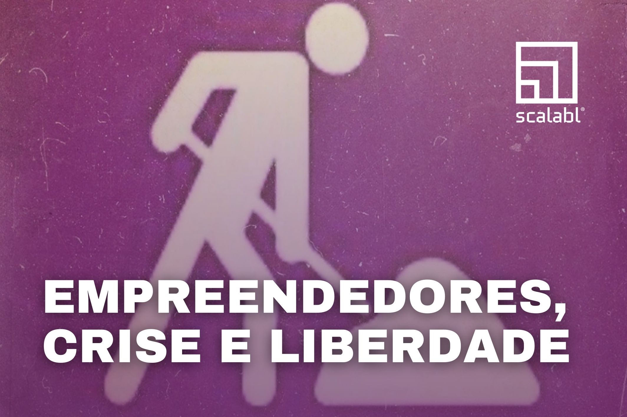 Empreendedores, crise e liberdade