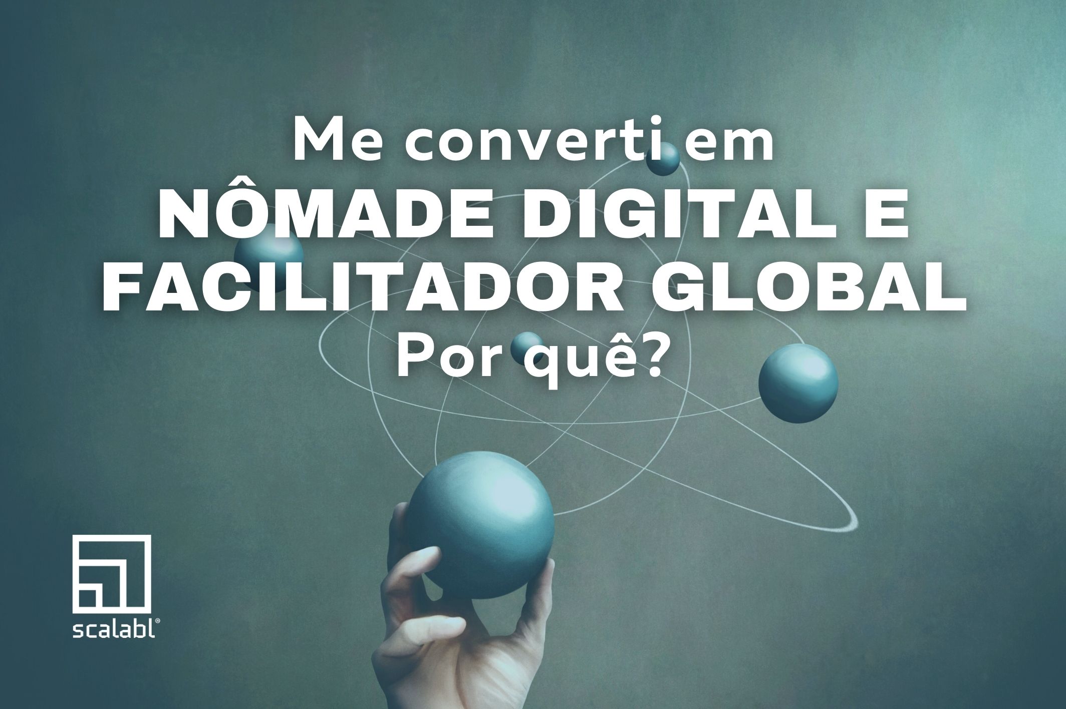 Me converti em nômade digital e facilitador global. Por quê?